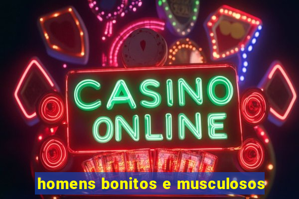 homens bonitos e musculosos